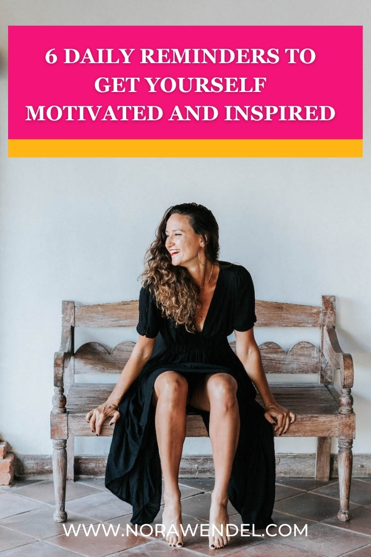 6 Daily Reminders To Get Yourself Motivated And Inspired