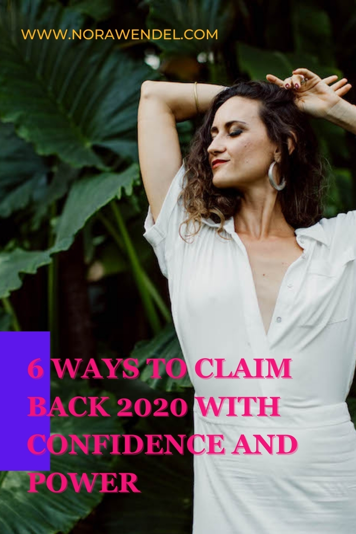 6 Ways To Claim Back 2020 With Confidence And Power