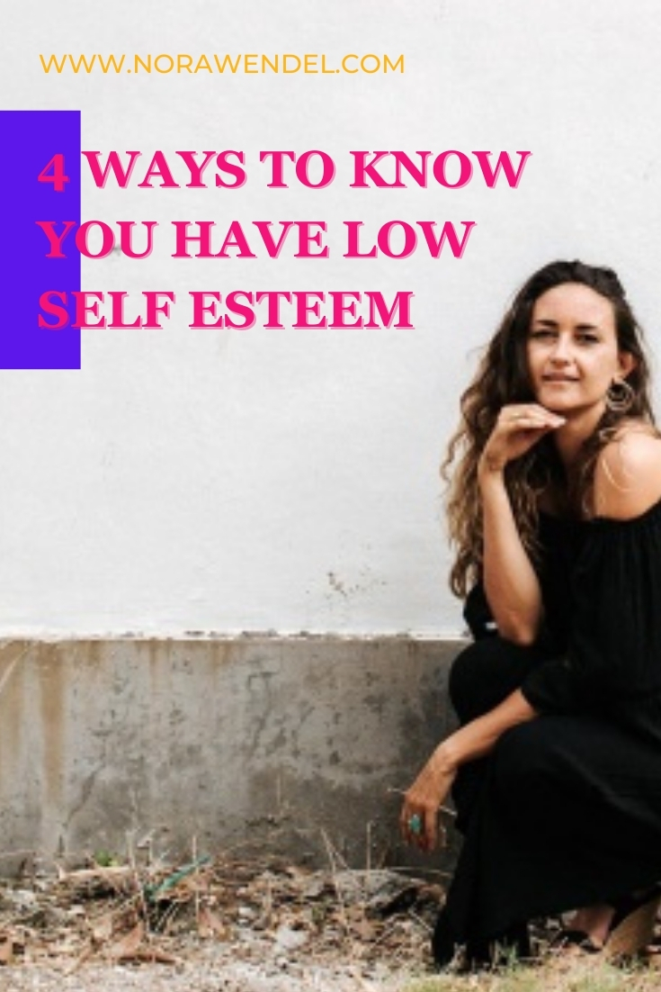 4 Ways To Know You Have Low Self Esteem