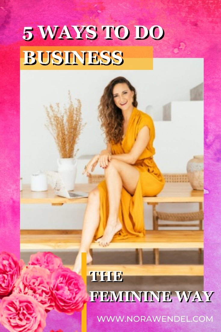 5 Ways To Do Business The Feminine Way