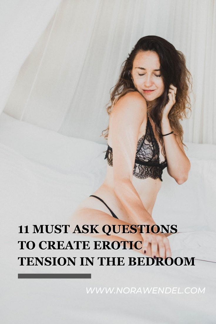 11 MUST ASK Questions To Create Erotic Tension In The Bedroom